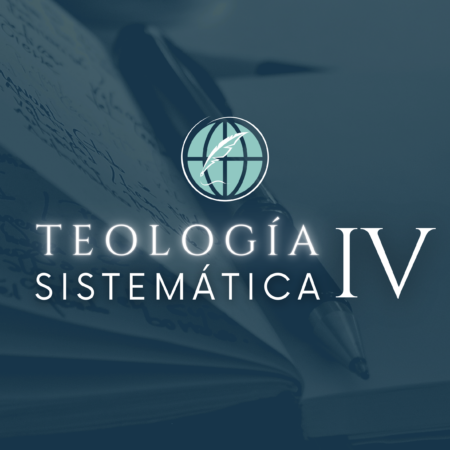 Teología Sistemática IV